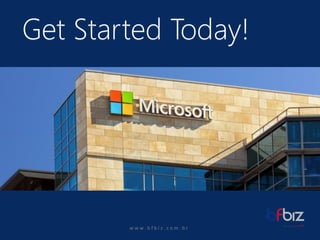 w ww. b f b i z . c o m . b r Get Started Today!  