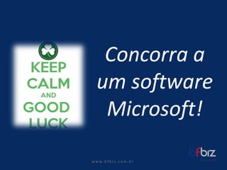 w ww. b f b i z . c o m . b r 
Concorraa um softwareMicrosoft!  