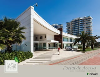 Portal de Acesso
*Foto real do empreendimento
 
