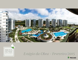 Estágio da Obra - Fevereiro/2015
 