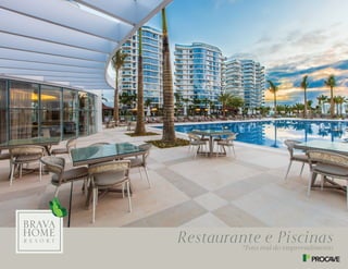 Restaurante e Piscinas
*Foto real do empreendimento
 