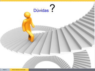 09/26/13 ADM de Sistemas de Informação
Dúvidas ?
11
 