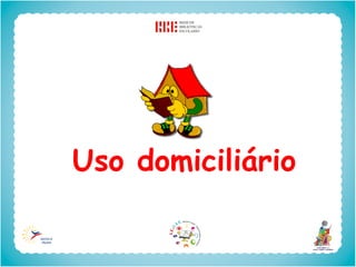 Uso domiciliário
 