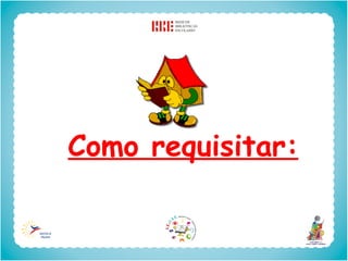 Como requisitar:
 