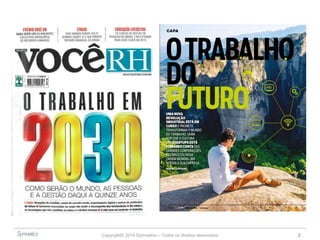 Copyright© 2014 Symnetics – Todos os direitos reservados 2
 