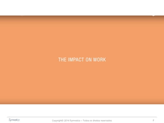 Copyright© 2014 Symnetics – Todos os direitos reservados 7
 