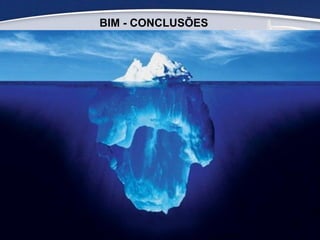 BIM - CONCLUSÕES
63
 