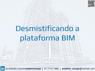 Aplicações BIM - Building Information Modeling - Wladmir Araujo