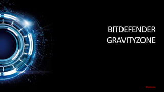 BITDEFENDER
GRAVITYZONE
 