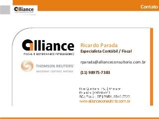 Contato
Ricardo Parada
Especialista Contábil / Fiscal
rparada@allianceconsultoria.com.br
(11) 98975-7383
 