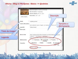 Oficina – Blog no Wordpress - Básico >> @valreiss




                                                        Descrição



                                                                Tamanho e
                                                                Alinhamento

Título da imagem


Legenda
 
