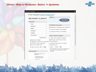 Oficina – Blog no Wordpress - Básico >> @valreiss
 