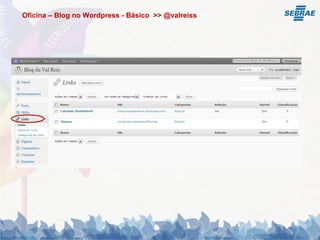 Oficina – Blog no Wordpress - Básico >> @valreiss
 