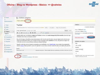 Oficina – Blog no Wordpress - Básico >> @valreiss
 