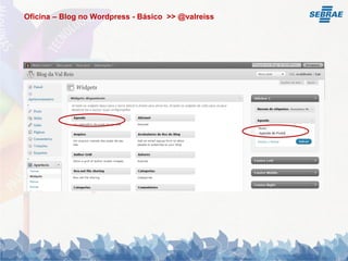 Oficina – Blog no Wordpress - Básico >> @valreiss
 