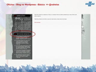 Oficina – Blog no Wordpress - Básico >> @valreiss
 