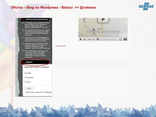 Oficina – Blog no Wordpress - Básico >> @valreiss
 