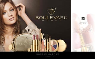 N O S S A S M A R C A S
Nossos produtos complementam a beleza
de qualquer mulher, em qualquer idade.
MAKEUP
 