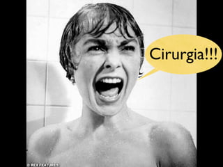 Cirurgia!!!
 