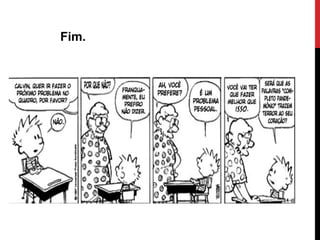 Fim.
 