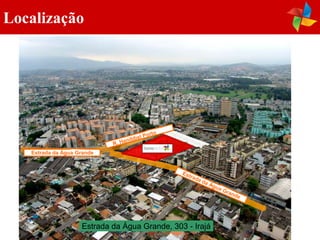 Localização




   Estrada da Água Grande




                    Estrada da Água Grande, 303 - Irajá
 