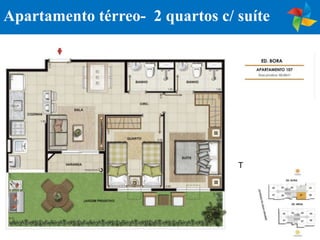 Apartamento térreo- 2 quartos c/ suíte




                                 T
 
