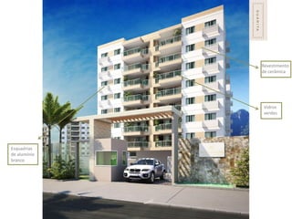 Revestimento
              de cerâmica




               Vidros
               verdes




Esquadrias
de alumínio
branco
 