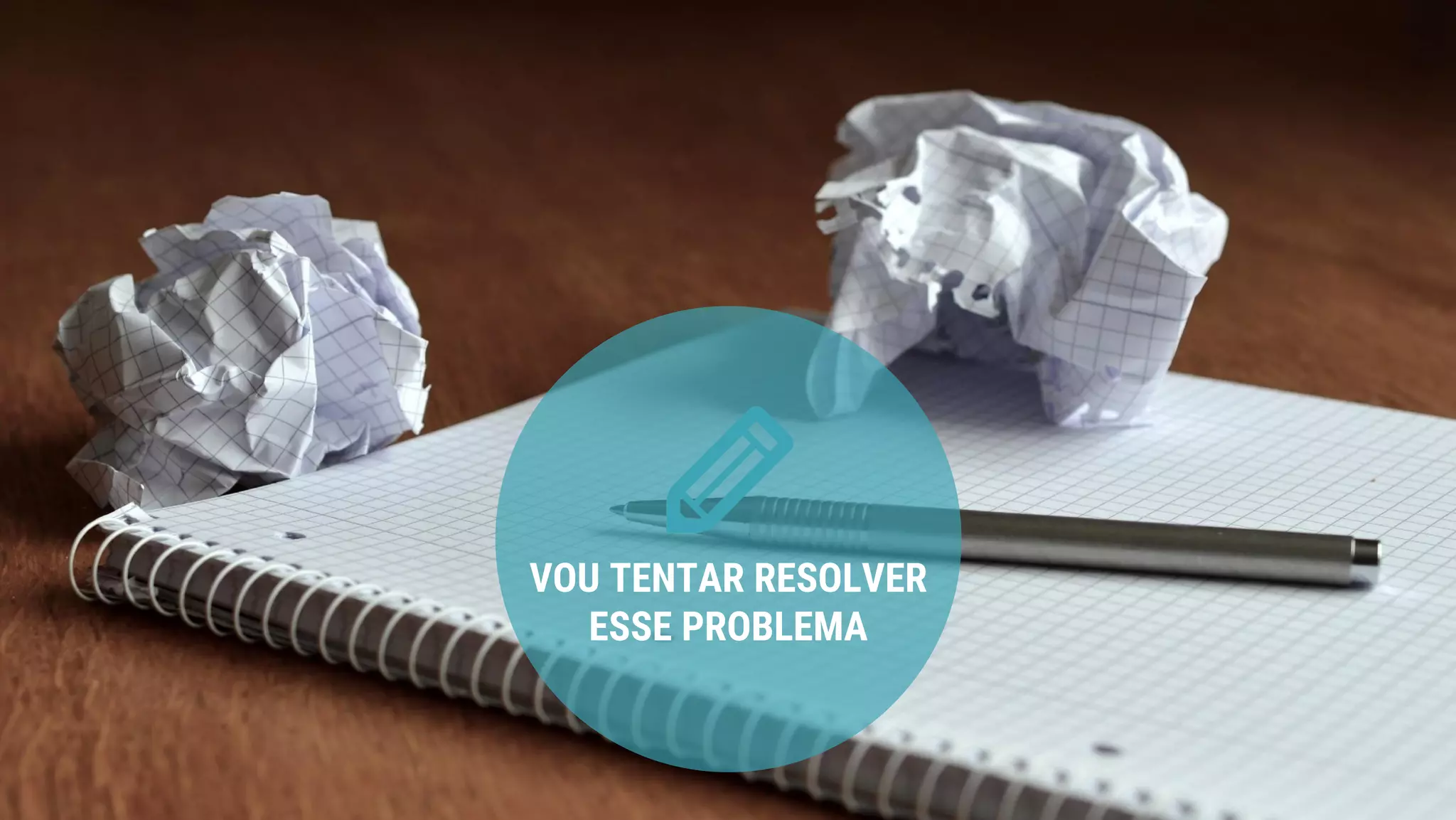 VOU TENTAR RESOLVER
ESSE PROBLEMA
 