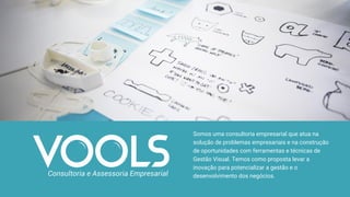 Somos uma consultoria empresarial que atua na
solução de problemas empresariais e na construção
de oportunidades com ferramentas e técnicas de
Gestão Visual. Temos como proposta levar a
inovação para potencializar a gestão e o
desenvolvimento dos negócios.
 