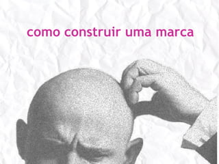 como construir uma marca
