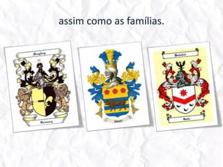 assim como as famílias.