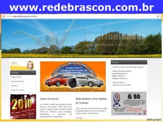 www.redebrascon.com.br




                    (lista grupo)
 