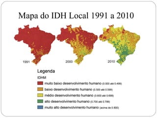 Mapa do IDH Local 1991 a 2010 
 