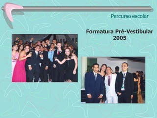 Percurso escolar Eu era – e ainda sou -  muito tímido;