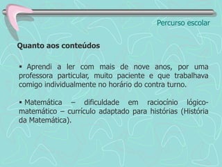  Não entrava na sala.