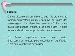  Era muito quieto e passava o dia na frente da TV.Percurso escolarPrimeiras escolas Sempre estudei em escola regular particular;