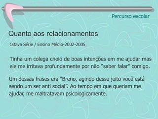  Até a 4ª série estudei em 6 escolas;