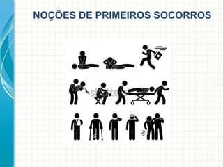 NOÇÕES DE PRIMEIROS SOCORROS
 