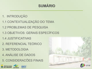 SUMÁRIO
1. INTRODUÇÃO
1.1 CONTEXTUALIZAÇÃO DO TEMA
1.2 PROBLEMAS DE PESQUISA
1.3 OBJETIVOS: GERAIS ESPECÍFICOS
1.4 JUSTIFICATIVAS
2. REFERENCIAL TEÓRICO
3. METODOLOGIA
4. ANÁLISE DE DADOS
5. CONSIDERACÕES FINAIS
 