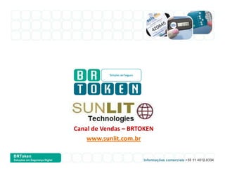 Canal de Vendas – BRTOKEN
    www.sunlit.com.br
 