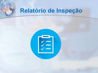 Relatório de Inspeção
 