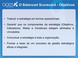 Fazer com que a estratégia seja o objetivo de todos na organização;
