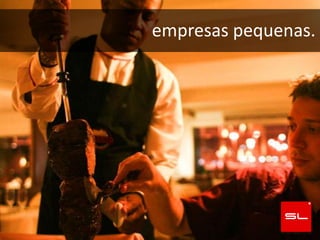 empresas pequenas.
 