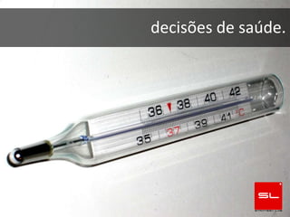 decisões de saúde.
 