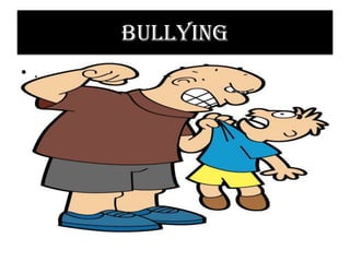 Bullying
• .
 