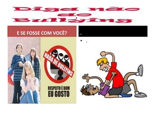 .
E SE FOSSE COM VOCÊ? .
• .
 