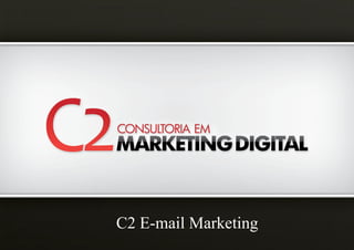 C2 E-mail Marketing
 