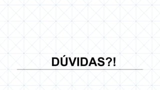 DÚVIDAS?!

 