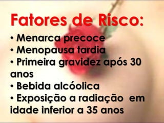 Fatores de Risco: Menarca precoce