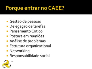  Gestão de pessoas
 Delegação de tarefas
 Pensamento Crítico
 Postura em reuniões
 Análise de problemas
 Estrutura organizacional
 Networking
 Responsabilidade social
 ...
 